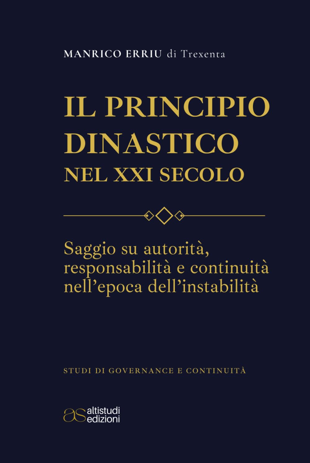 Il Principio Dinastico nel XXI Secolo: Saggio su autorità, responsabilità e continuità nell’epoca dell’instabilità