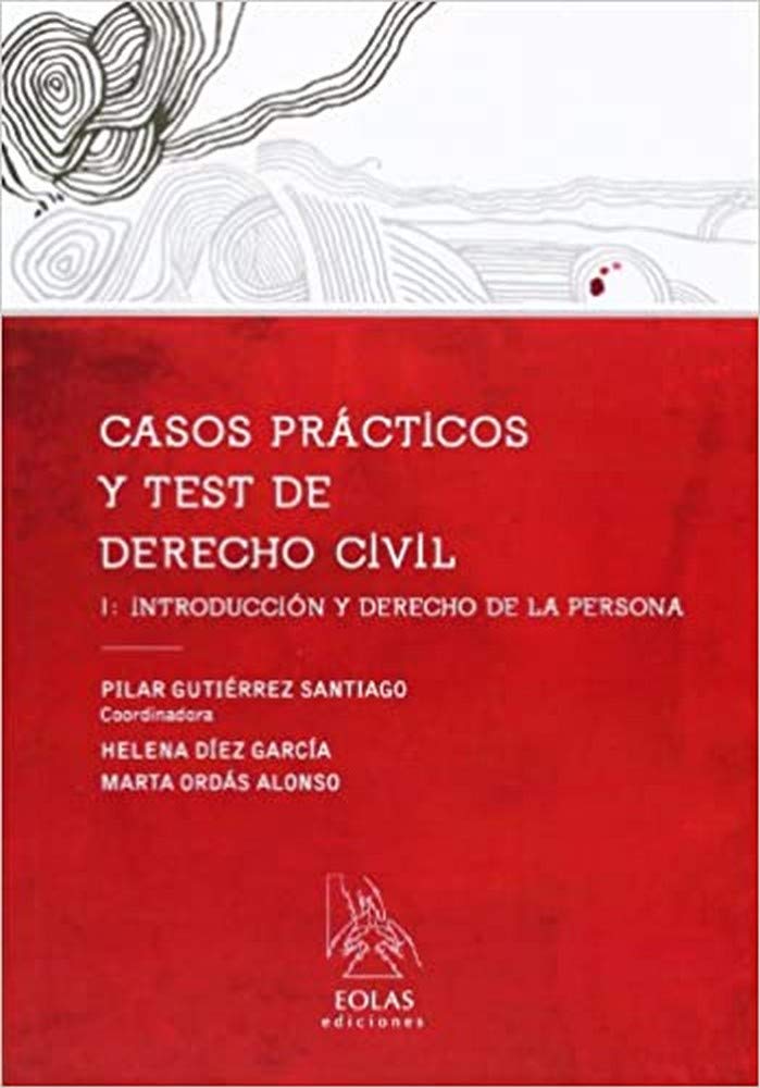 CASOS PRÁCTICOS Y TEST DE DERECHO CIVIL I: INTRODUCCIÓN Y DERECHO DE LA PERSONA (EOLAS)