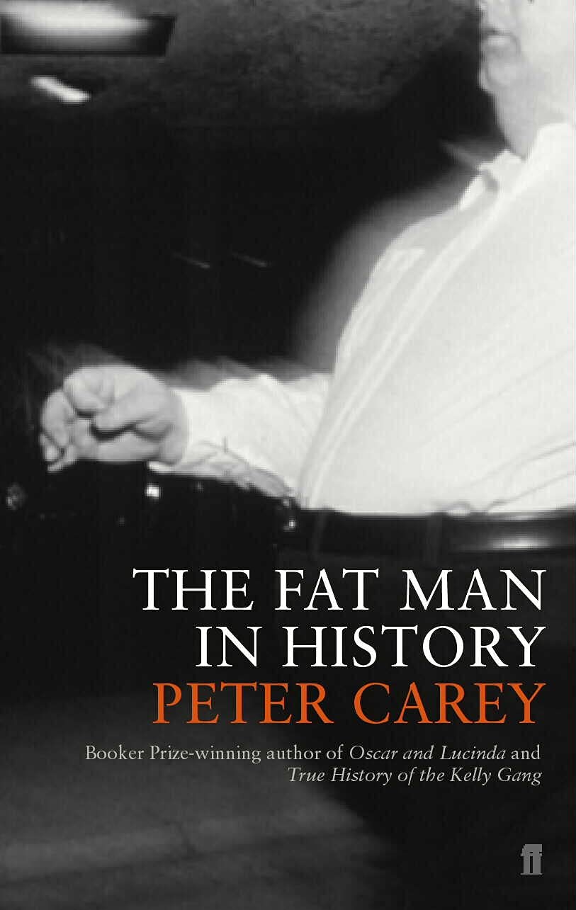The Fat Man in History by Peter Carey - 9780571144389