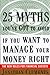 25 Myths You've Got to Avoid If You Want to Manage Your Money Right : The New Rules for Financial Success