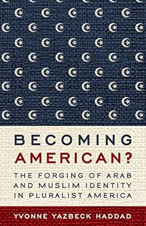 Becoming American?: The Forging of Arab and Muslim Identity in Pluralist America book cover