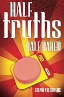 Half Truths Half Baked 1500532088 Book Cover