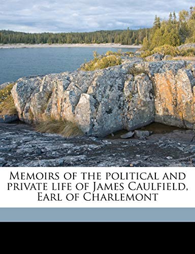 Memoirs of the Political and Private Life of James Caulfield, Earl of Charlemont Volume; Volume 2