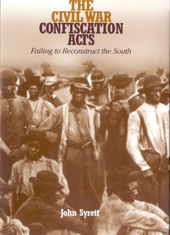 Buy The Civil War Confiscation Acts: Failing To Reconstruct The South (Reconstructing America) — BookShops.in