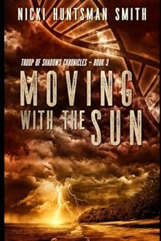 Moving with the Sun: Book 3 in the Troop of Shadows Chronicles - Book #3 of the Troop of Shadows Chronicles