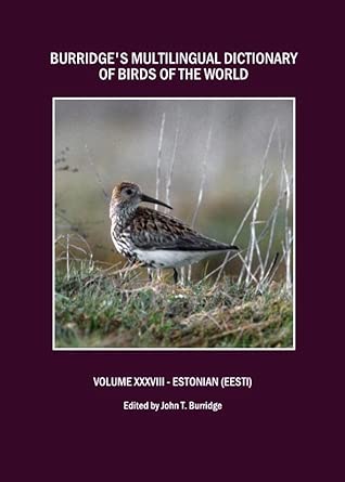 Burridge’s Multilingual Dictionary of Birds of the World: Volume XXXVIII Estonian (Eesti): 38 book cover