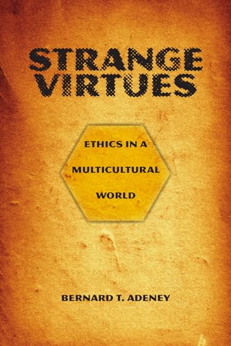 Strange Virtues: Ethics in a Multicultural World