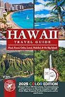The Ultimate Hawaii Islands Travel Guide: Explore Over 500 Attractions Across Maui, Kauai, Oahu, Lanai, Molokai, and the Big Island (Full Color) B0DFVFLNTR Book Cover