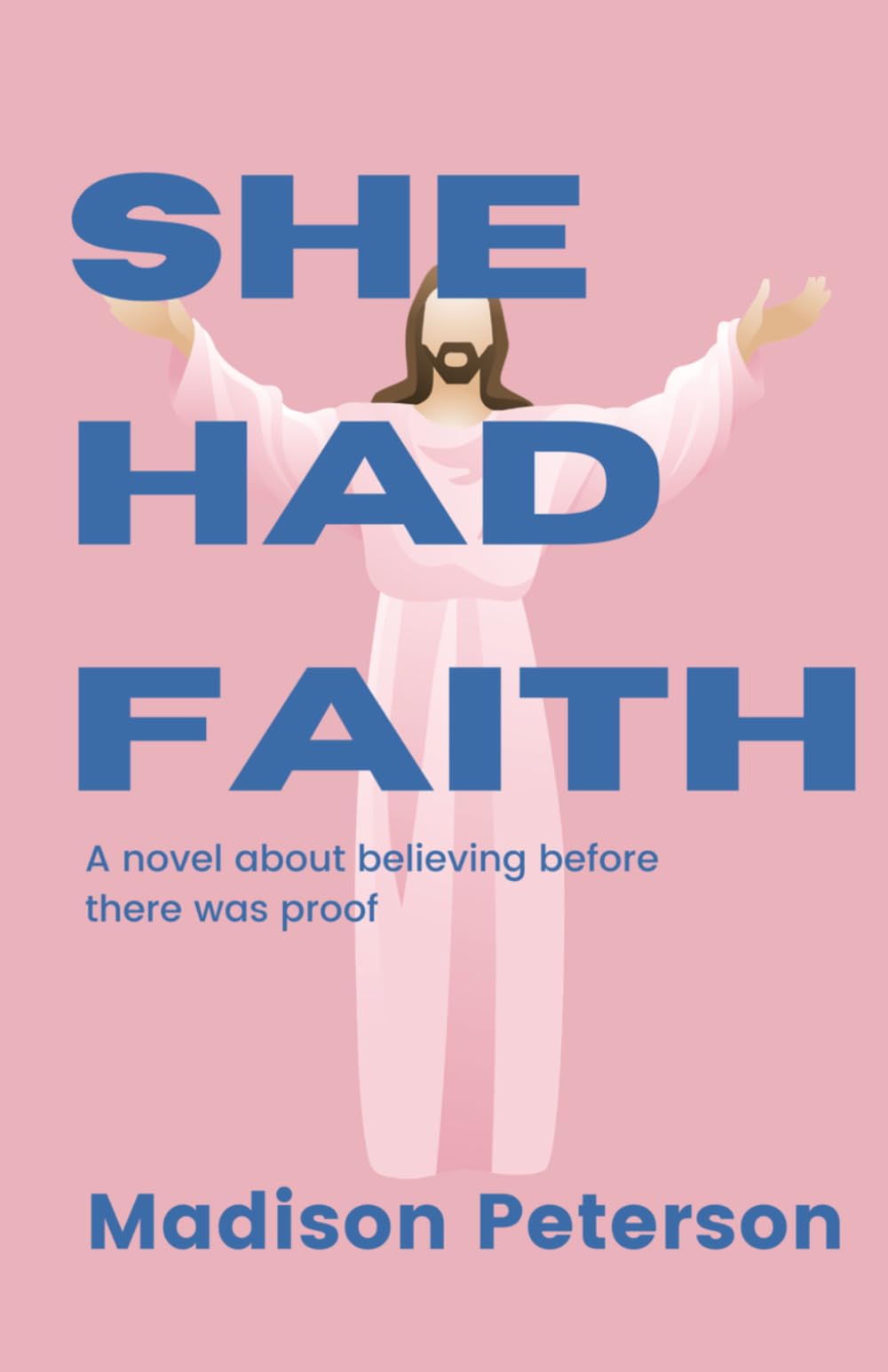 She Had Faith: A novel about believing before there was proof
