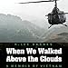 When We Walked Above the Clouds: A Memoir of Vietnam