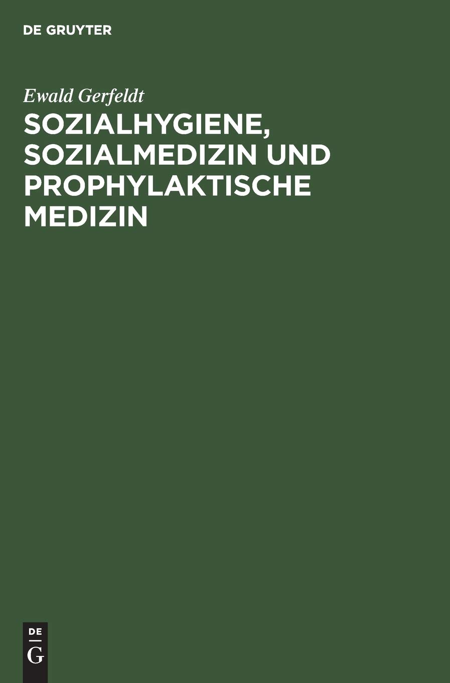Sozialhygiene, Sozialmedizin und prophylaktische Medizin: Für Studierende und Ärzte sowie zum Gebrauch in der Gesundheitsfürsorge und Sozialpolitik