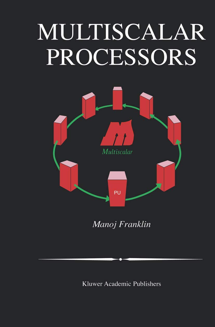 Buy Multiscalar Processors: 718 (Springer International Series in Engineering and Computer Science) โ BookShops.in