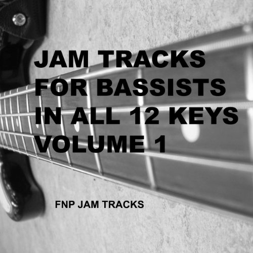 Jam Tracks For Bassists In All 12 Keys Volume 1 FNP Jam
