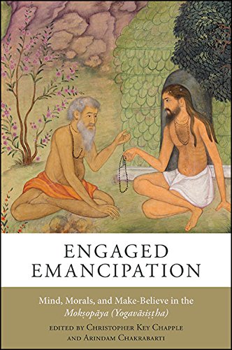 Engaged Emancipation: Mind, Morals, and Make-Believe in the Mokṣopāya (Yogavāsiṣṭha)