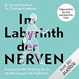 Im Labyrinth der Nerven: Ein spannender Streifzug durch die Neurologie und Psychiatrie