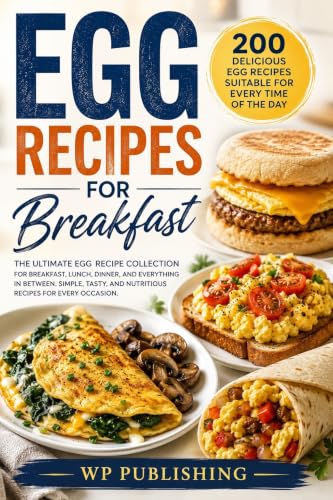Egg Recipes for Breakfast: 200 Easy, Healthy & Delicious Egg