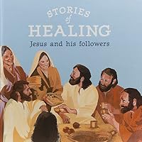 Stories of Healing: Jesus and his Followers 0875105270 Book Cover