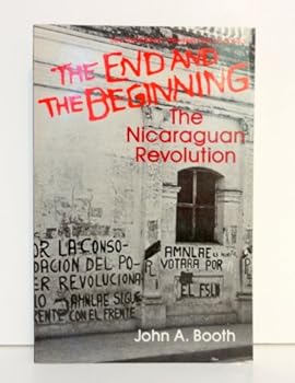 Paperback The End And The Beginning: The Nicaraguan Revolution--second Edition, Revised And Updated (Westview Special Studies on Latin America and the Caribbean) Book