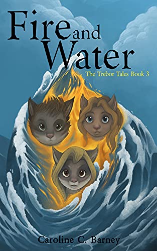 Fire and Water (Trebor Tales Book 3) by [Caroline C. Barney]
