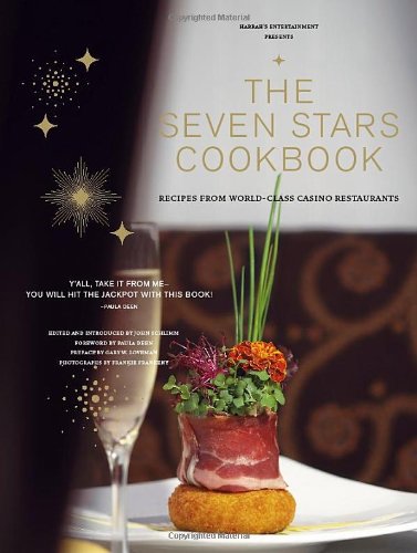 Harrah's Entertainment Presents the Seven Star Kitchen Cookbook: Recipes From World-Class Casino Restaurants