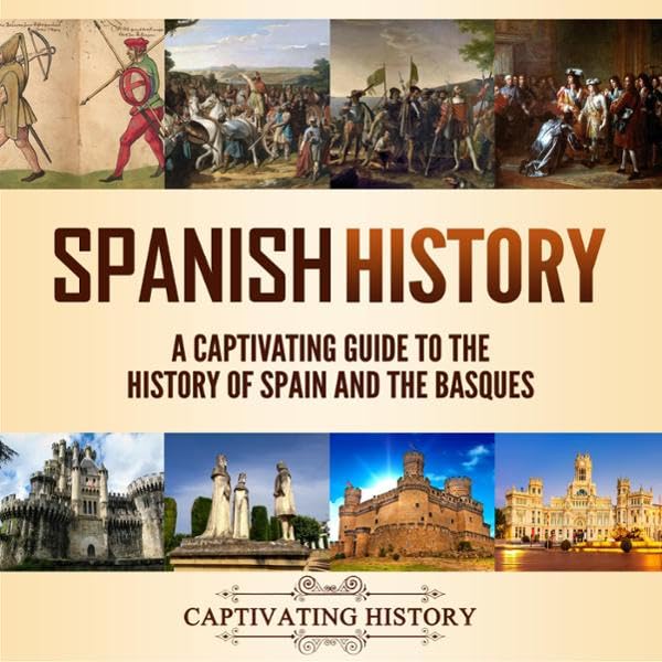 Cover art for Spanish History: A Captivating Guide to the History of Spain and the Basques