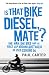 Produktbild Is that Bike Diesel, Mate: One Man, One Bike, and the First Lap Around Australia on Used Cooking Oil