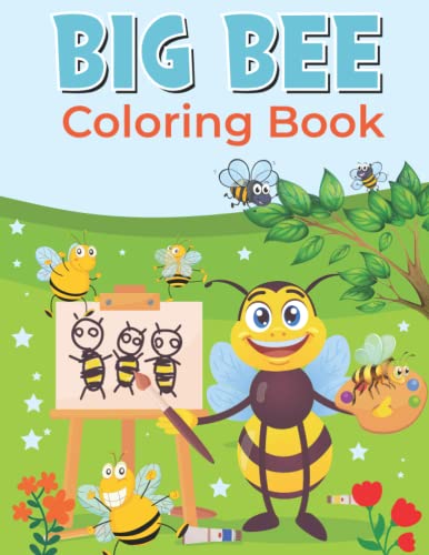 BIG BEE Coloring Book: Best And Catchy Honey Big Bee Coloring Books For Kids Children Teen and Toddlers | Honey Bees Coloring Book Big Bees Book For ... Bees Books For Kids Insect Coloring Books
