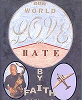 Our World - Love Vs. Hate By Faith 0615122930 Book Cover