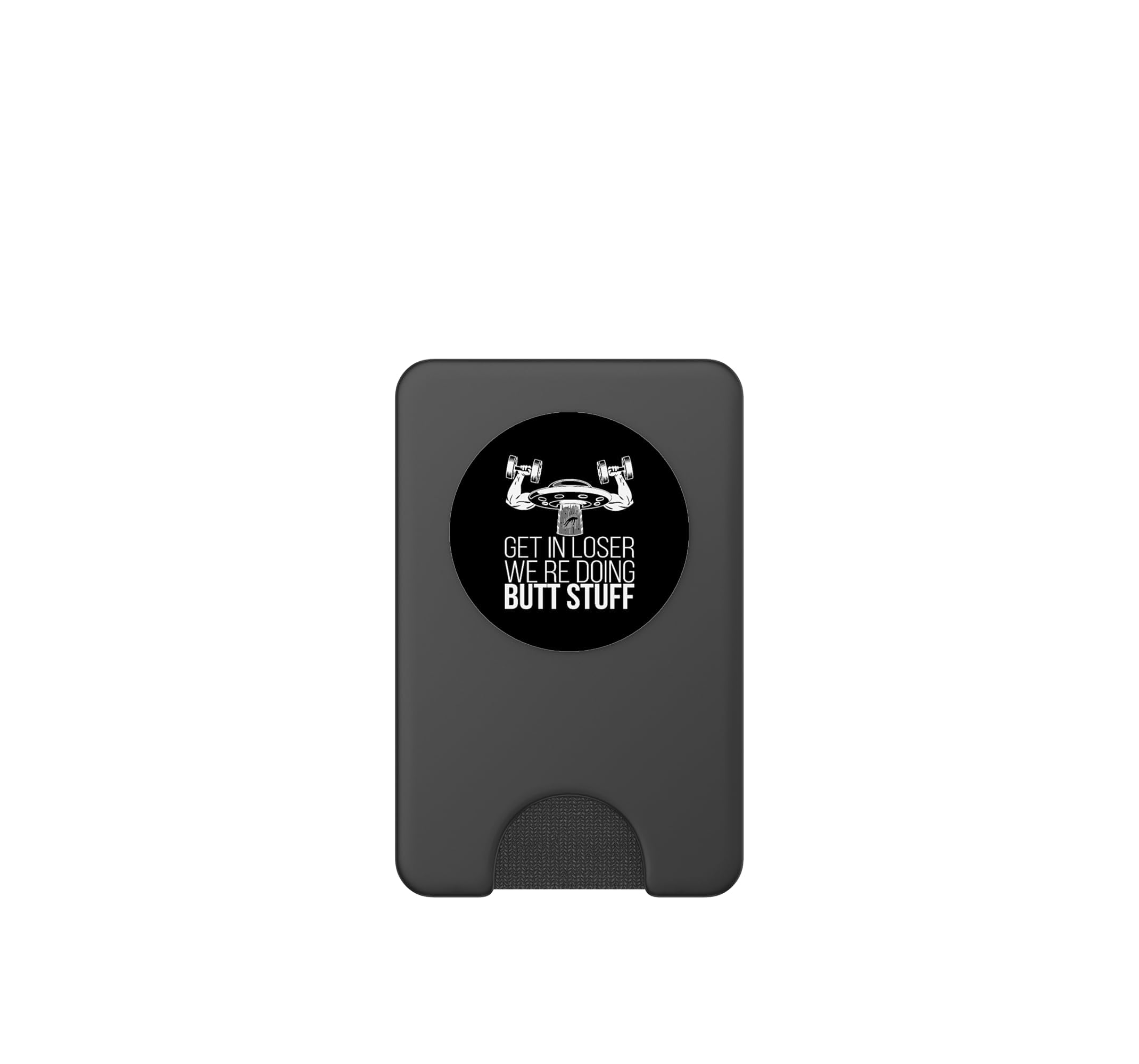 Get In Loser Butt Stuff Divertido Gimnasio Entrenamiento alienígena Levantamiento PopSockets PopWallet para MagSafe