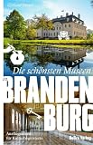 Die schönsten Museen in Brandenburg: Ausflugsideen für Kulturbegeisterte (Unterwegs in Brandenburg)