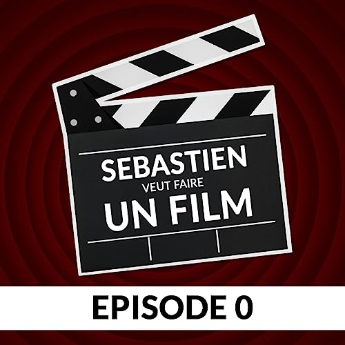 Page de couverture de Sébastien veut faire un film : l'épisode 0