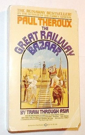 The Great Railway Bazaar - By Train Through Asia [Unqualified] 0345251911 Book Cover