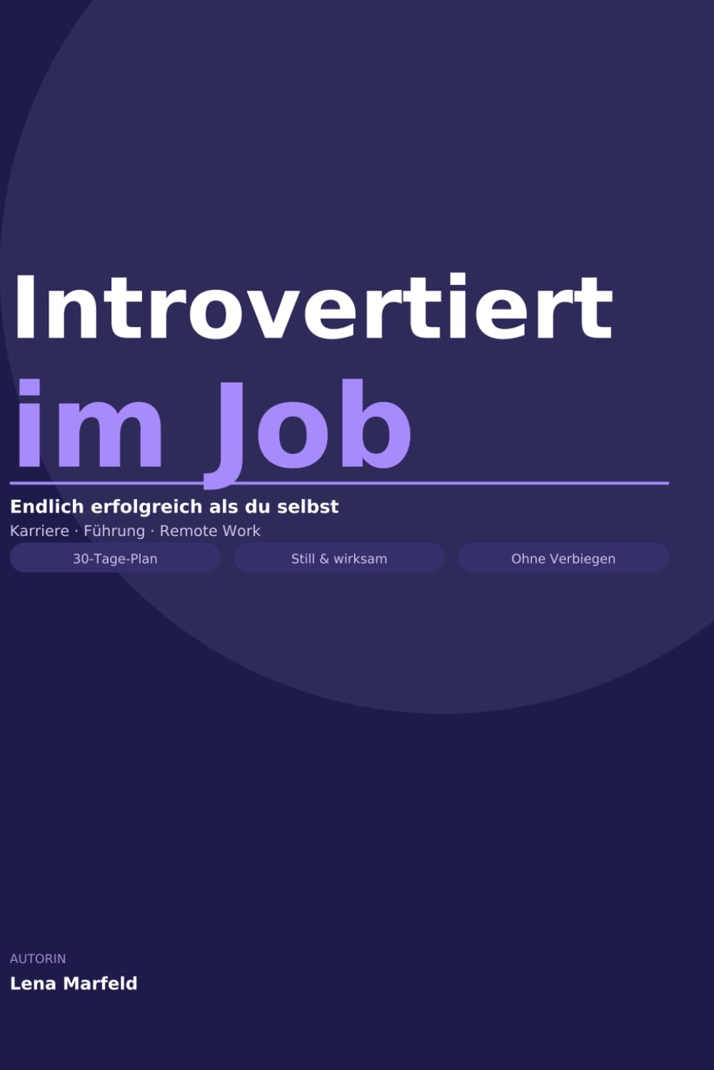Introvertiert im Job: Endlich erfolgreich als du selbst — Karriere machen, führen und netzwerken ohne sich zu verbiegen