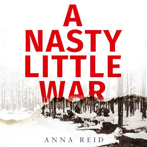 A Nasty Little War by Anna Reid episode artwork