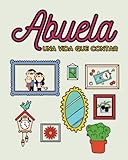 Abuela, una vida que contar.: Preguntas para conocer la vida de tu abuela.