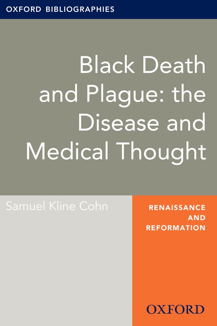 Black Death and Plague: the Disease and Medical Thought: Oxford Bibliographies Online Research Guide (Oxford Bibliographies Online Research Guides)