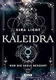 Kaleidra - Wer die Seele berührt: Band 2 (Kaleidra-Trilogie, Band 2)