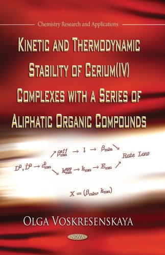 Kinetic and Thermodynamic Stability of Cerium IV Complexes With a Series of Aliphatic Organic Compounds (Chemistry Research and Applications)