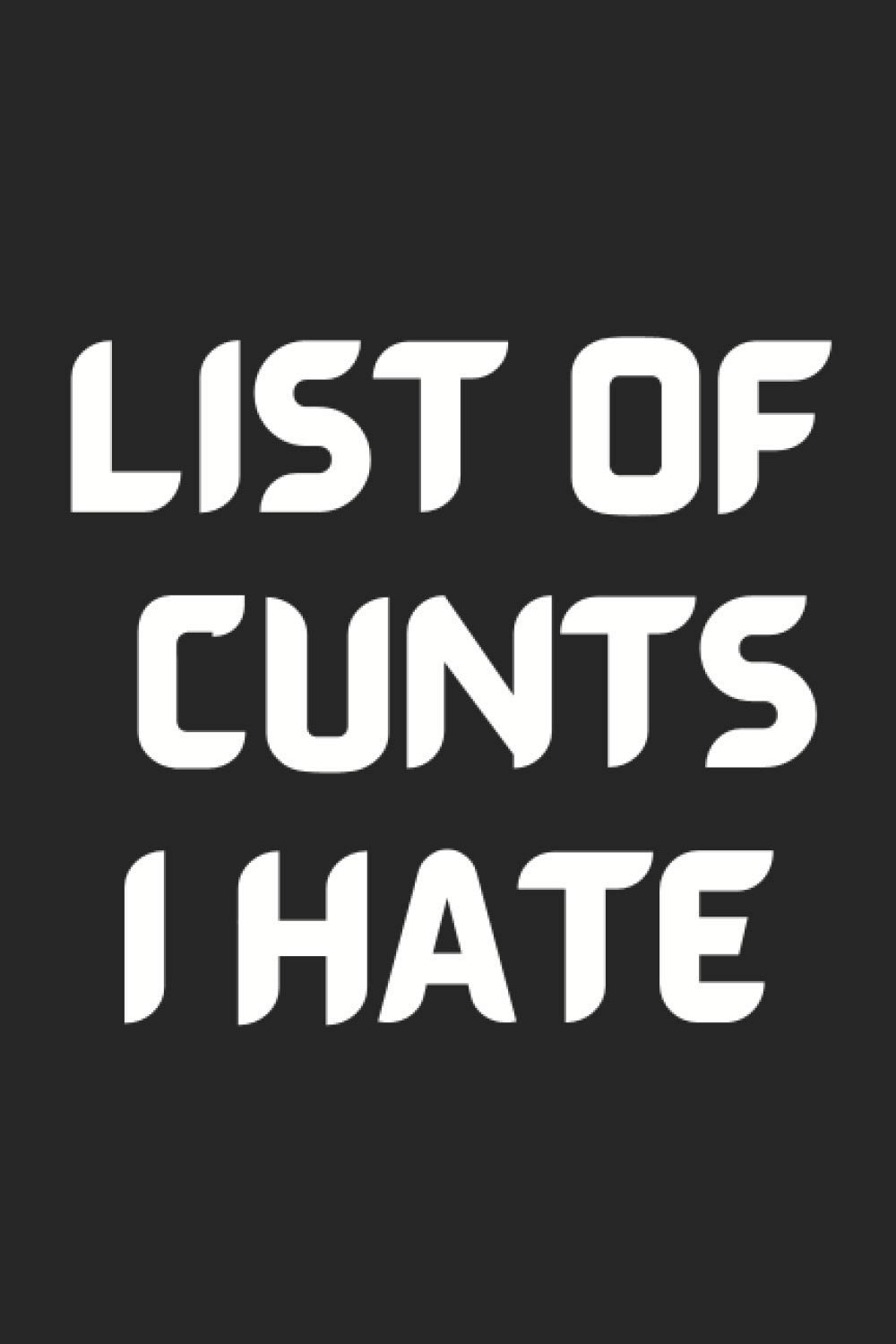 List of Cunts i Hate: Lined Notebook