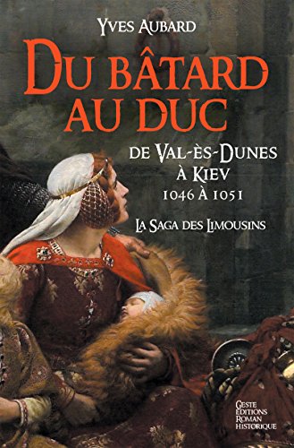 Télécharger La Saga des Limousins - Tome 9: Du bâtard au Duc Gratuit