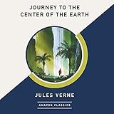 Journey to the Center of the Earth (AmazonClassics Edition) - Jules Verne