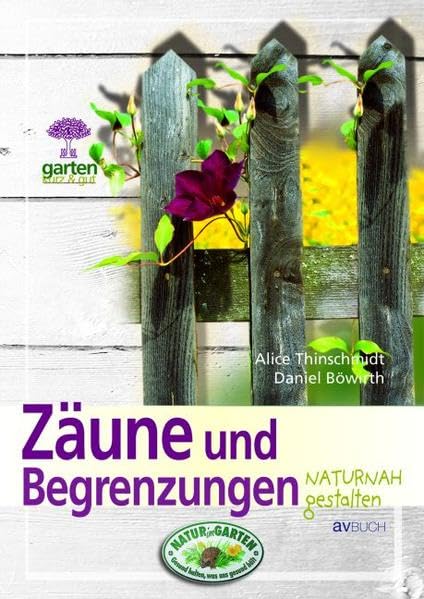 Zäune und Begrenzungen: naturnah gestalten (Garten kurz & gut)