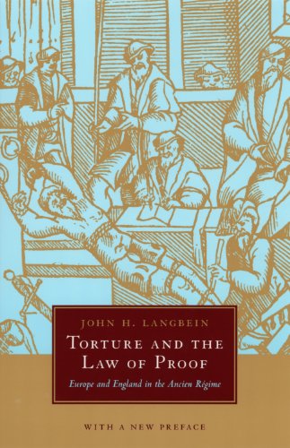 Torture and the Law of Proof: Europe and England in the Ancien RÃ©gime