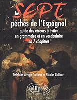 Les 7 péchés de l'espagnol - Guide des erreurs à éviter en grammaire et en vocabulaire en 7 chapitres 2729813551 Book Cover