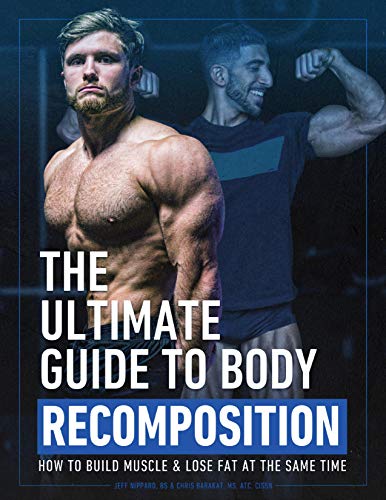 THE ULTIMATE GUIDE TO BODY RECOMPOSITION : - HOW TO BUILD MUSCLE & LOS