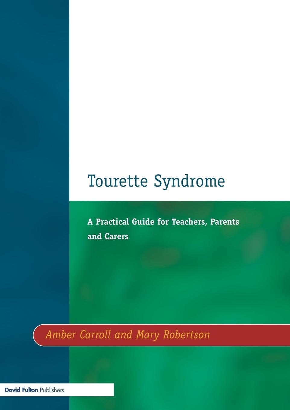 Tourette Syndrome: A Practical Guide for Teachers, Parents and Carers (Resource Materials for Teachers)