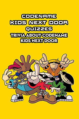 Codename Kids Next Door Quizzes: Trivia about Codename Kids Next Door