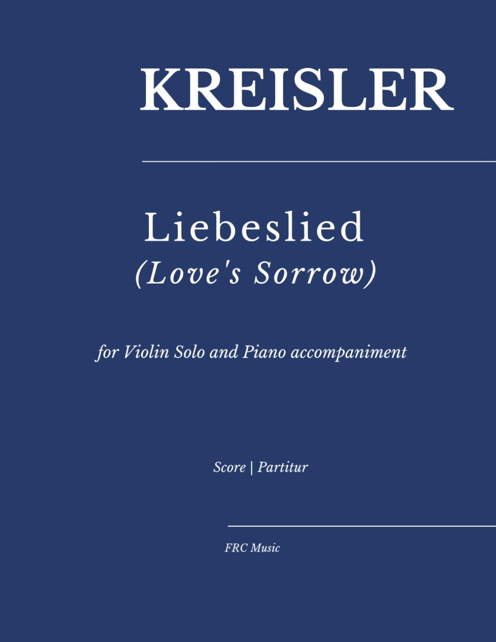 Kreisler — Liebeslied (Love's Sorrow): for Violin Solo and Piano accompaniment (Sheet Music)