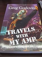 Travels with My Amp: Sex! Drugs! and Rock and Roll! 1894584066 Book Cover