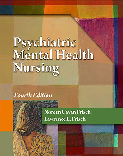 Psychiatric Mental Health Nursing (Frisch, Psychiatric Mental Health Nursing)